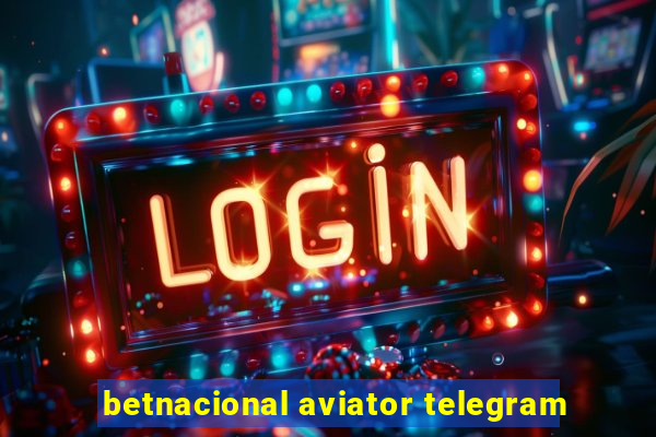 betnacional aviator telegram